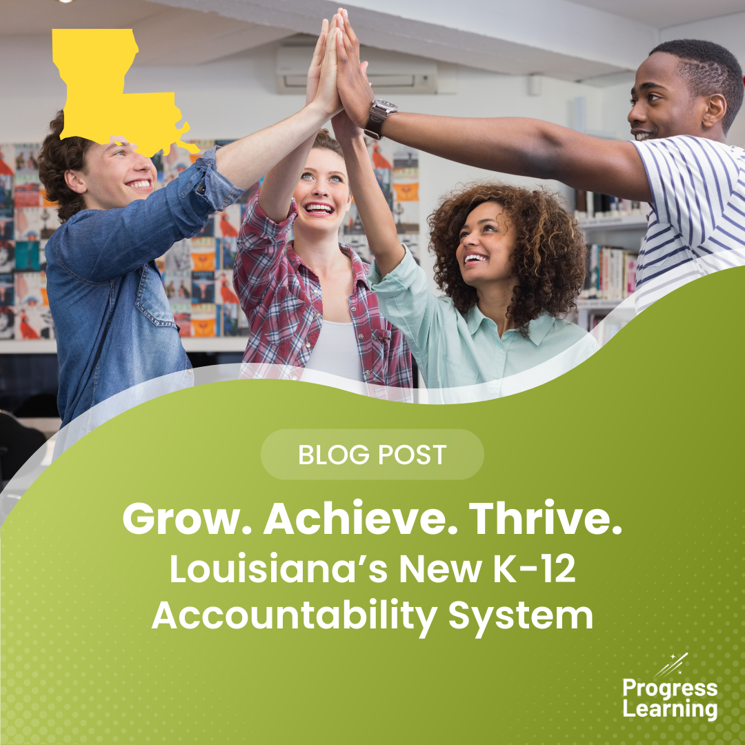 Grow. Achieve. Thrive. – Louisiana’s New K-12 Accountability System
