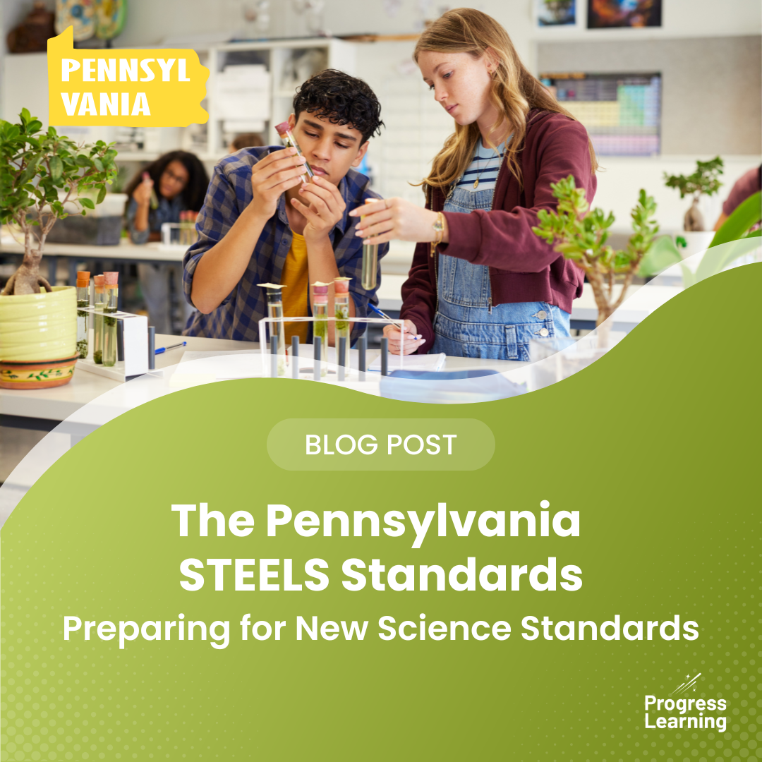 The Pennsylvania STEELS Standards: Preparing for New Science Standards in PA